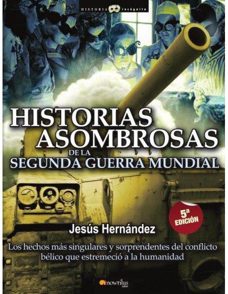 Historias asombrosas de la Segunda Guerra Mundial