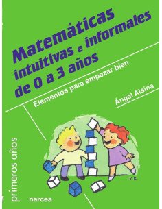 Matemáticas intuitivas e informales de 0 a 3 años:Elementos para empezar bien