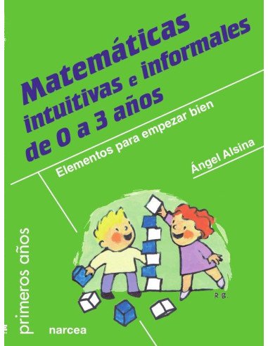 Matemáticas intuitivas e informales de 0 a 3 años:Elementos para empezar bien