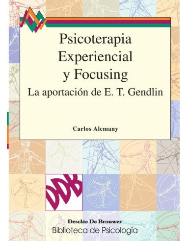 Psicoterapia Experiencial y Focusing:La aportación experiencial de Eugene T. Gendlin