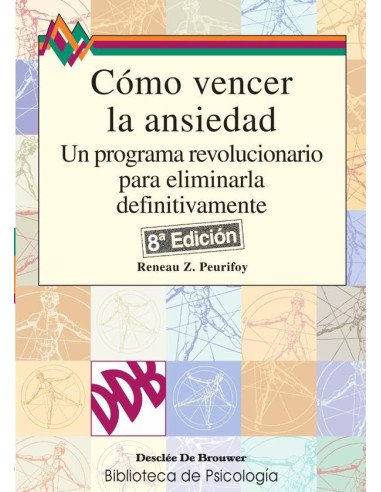 Cómo vencer la ansiedad:Un programa revolucionario para eliminarla definitivamente