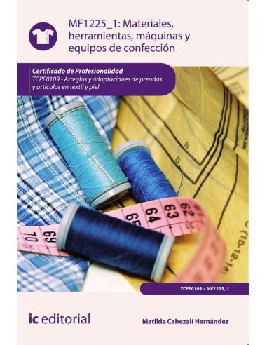 Materiales, herramientas, máquinas y equipos de confección. TCPF0109 - Arreglos y adaptaciones de prendas y artículos en textil y piel