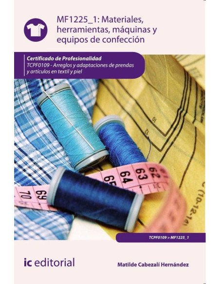 Materiales, herramientas, máquinas y equipos de confección. TCPF0109 - Arreglos y adaptaciones de prendas y artículos en textil y piel