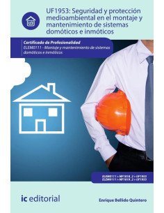 Seguridad y protección medioambiental en el montaje y mantenimiento de sistemas domóticos e inmóticos. ELEM0111 - Montaje y mantenimiento de sistemas domóticos e inmóticos