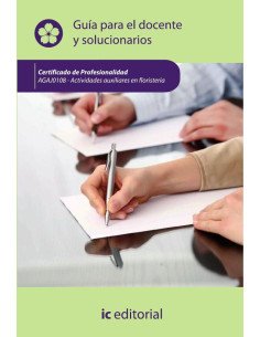Actividades auxiliares en floristería. AGAJ0108 Guía para el docente y solucionarios