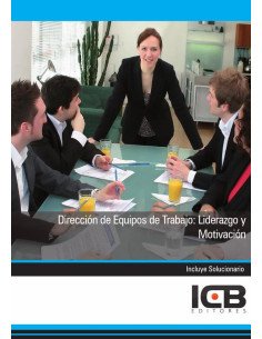 Dirección de Equipos de Trabajo: Liderazgo y Motivación