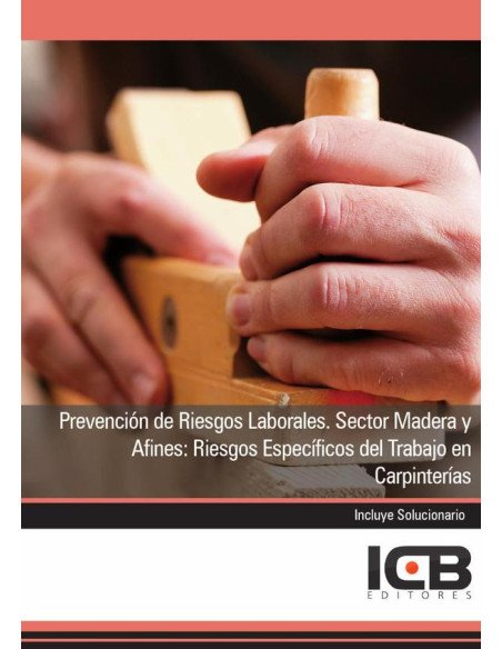Prevención de Riesgos Laborales. Sector Madera y Afines: Riesgos Específicos del Trabajo en Carpinterías