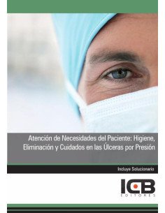 Atención de Necesidades del Paciente: Higiene, Eliminación y Cuidados en las Úlceras por Presión