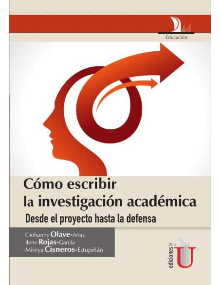 Cómo escribir la investigación académica desde le proyecto hasta la defensa:Desde El Proyecto Hasta La Defensa