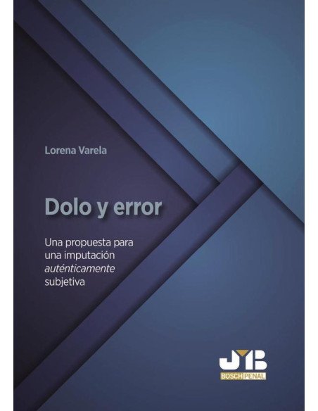 Dolo y error.:Una propuesta para una imputación auténticamente subjetiva