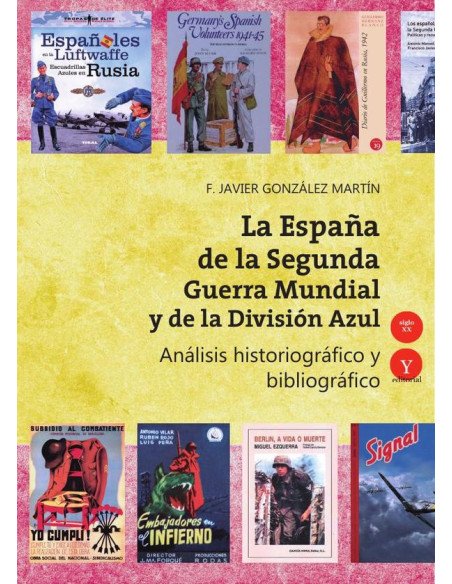 La España de la Segunda Guerra Mundial y de la División Azul. Análisis historiográfico y bibliográfico 1941-2017