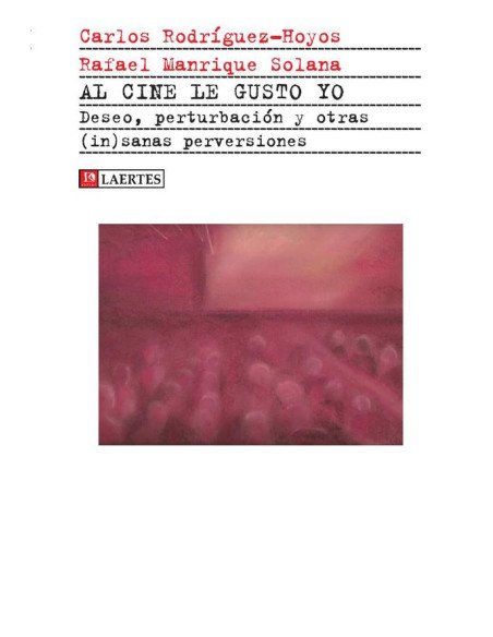 Al cine le gusto yo:Deseo, perturbación y otras (in)sanas perversiones