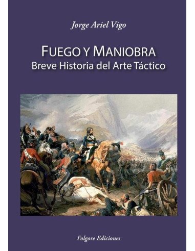 Fuego y Maniobra:Breve historia del arte táctico