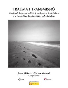 Trauma i transmissió:Efectes de la guerra del 36, la postguerra, la dictadura i la transició en la subjectivitat dels ciutadans