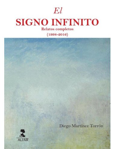El signo infinito:Relatos completos (1998-2016)