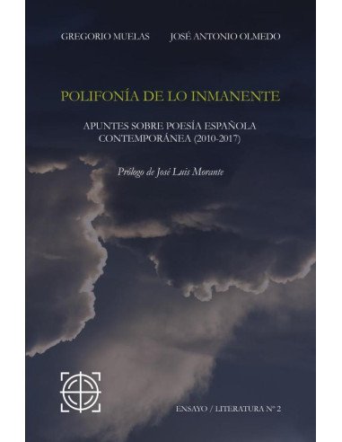 Polifonía de lo inmanente:APUNTES SOBRE POESÍA ESPAÑOLA CONTEMPORÁNEA (2010-2017)