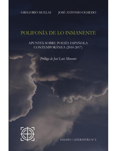 Polifonía de lo inmanente:APUNTES SOBRE POESÍA ESPAÑOLA CONTEMPORÁNEA (2010-2017)