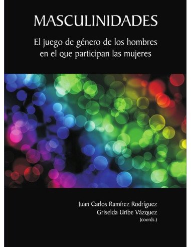 Masculinidades:El juego de género de los hombres en el que participan las mujeres
