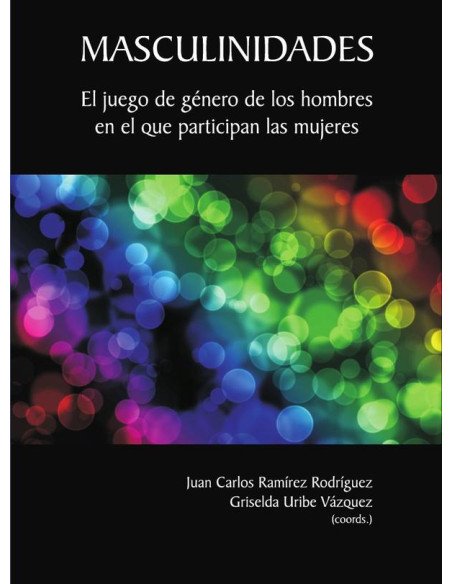 Masculinidades:El juego de género de los hombres en el que participan las mujeres