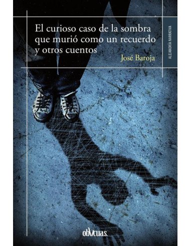 El curioso caso de la sombra que murió como un recuerdo y otros cuentos