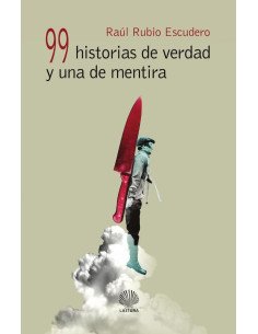 99 historias de verdad y una de mentira