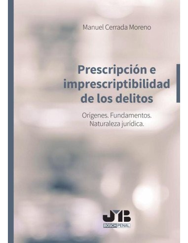 Prescripción e imprescriptibilidad de los delitos.:Orígenes. Fundamentos. Naturaleza Jurídica.