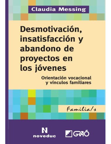 Desmotivación, insatisfacción y abandono de proyectos en los jóvenes.:Orientación vocacional y vínculos familiares