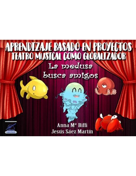Aprendizaje basado en proyectos: el teatro musical como globalizador:La medusa busca amigos