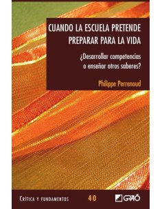 Cuando la escuela pretende preparar para la vida:¿Desarrollar competencias o enseñar otros saberes?