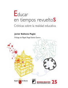 Educar en tiempos revueltos.:Crónicas sobre la realidad educativa