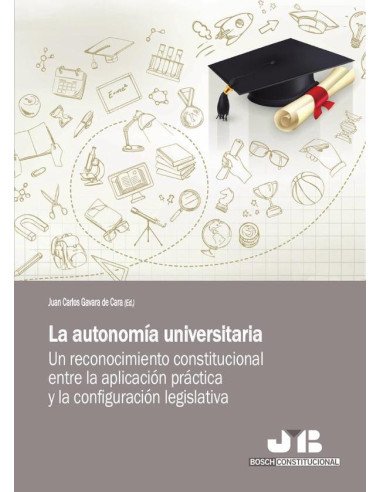 La autonomía universitaria.:Un reconocimiento constitucional entre la aplicación práctica y la configuración legislativa.