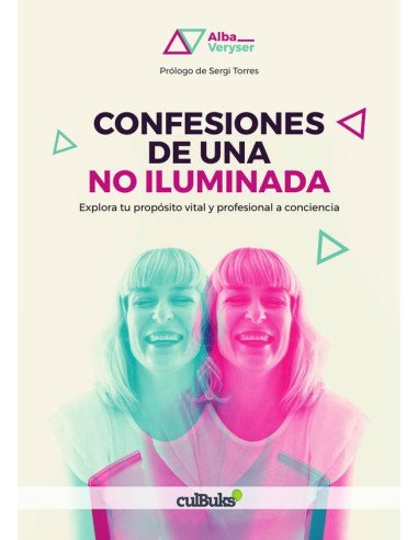 Confesiones de una no iluminada:Explora tu propósito vital y profesional a conciencia