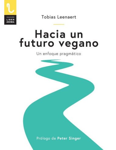 Hacia un futuro vegano:Un enfoque pragmático