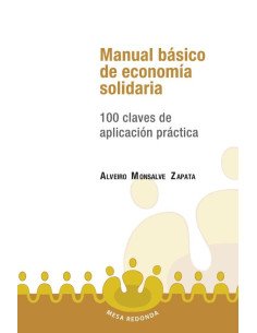 Manual básico de economía solidaria:100 claves de aplicaión práctica