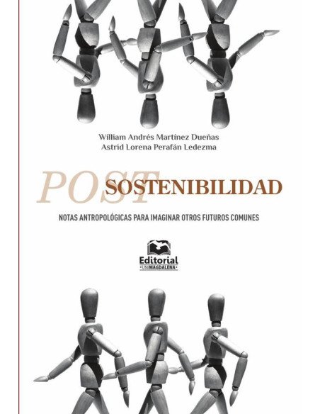 Postsostenibilidad:Notas antropológicas para imaginar otros futuros comunes