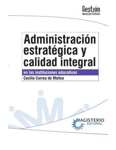 Administración estratégica y calidad integral en las instituciones educativas