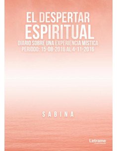 El Despertar Espiritual. Diario sobre una Experiencia Mística:Periodo: 15-08-2016 al 4-11-2016