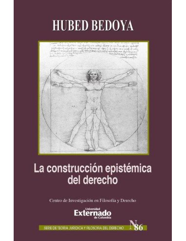 La construcción epistémica del derecho. Serie de Teoría Jurídica y Filosofía del Derecho