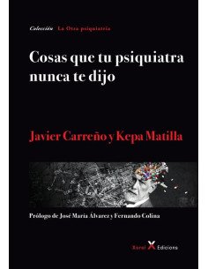 Cosas que tu psiquiatra nunca te dijo:Otra mirada sobre las verdades de las psiquiatrías y las psicologías