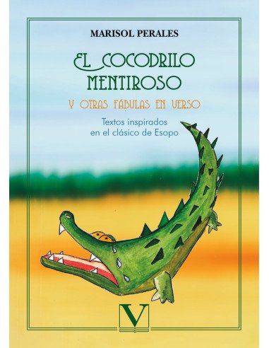 El cocodrilo mentiroso y otras fábulas en verso:Textos inspirados en el clásico de Esopo
