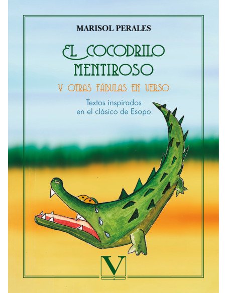 El cocodrilo mentiroso y otras fábulas en verso:Textos inspirados en el clásico de Esopo