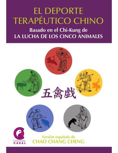 El Deporte Terapéutico Chino:BASADO EN EL CHI-KUNG DE LA LUCHA DE LOS CINCO ANIMALES