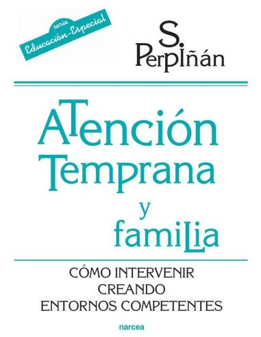 Atención temprana y familia:Cómo intervenir creando entornos competentes