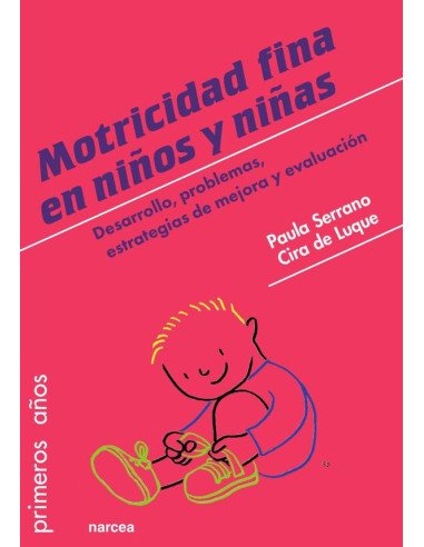 Motricidad fina en niños y niñas:Desarrollo, problemas, estrategias de mejora y evaluación