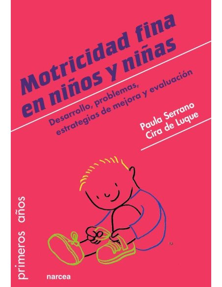 Motricidad fina en niños y niñas:Desarrollo, problemas, estrategias de mejora y evaluación