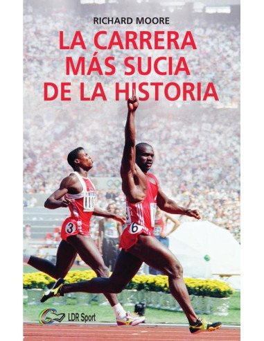 La carrera más sucia de la historia:Ben Johnson, Carl Lewis y la final de los 100m lisos de los Juegos Olímpicos de 1988 en Seúl