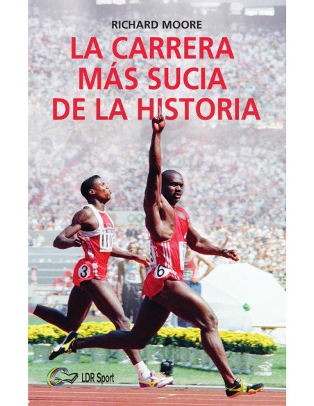 La carrera más sucia de la historia:Ben Johnson, Carl Lewis y la final de los 100m lisos de los Juegos Olímpicos de 1988 en Seúl