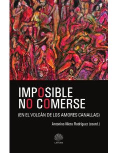 Imposible no comerse:EN EL VOLCÁN DE LOS AMORES CANALLAS