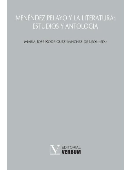Menéndez Pelayo y la literatura: estudios y antología