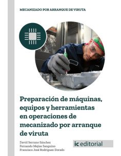 Preparación de máquinas, equipos y herramientas en operaciones de mecanizado por arranque de viruta